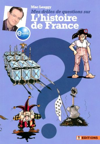 Mes drôles de questions sur l'histoire de France