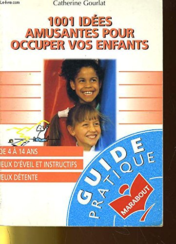 1001 idées amusantes pour occuper vos enfants