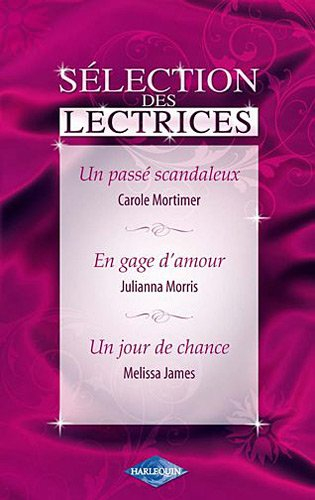 Un passé scandaleux. En gage d'amour. Un jour de chance