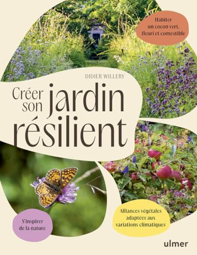 Créer son jardin résilient : alliances végétales adaptées aux variations climatiques : s'inspirer de