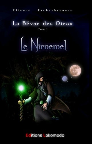 La bévue des dieux. Vol. 1. Le Nirnemel