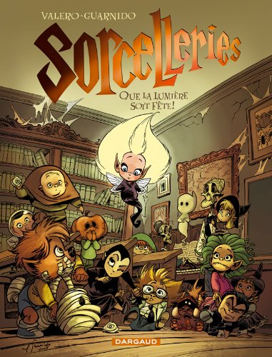 Sorcelleries. Vol. 2. Que la lumière soit fête !
