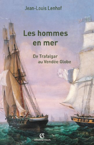 Les hommes en mer : de Trafalgar au Vendée Globe