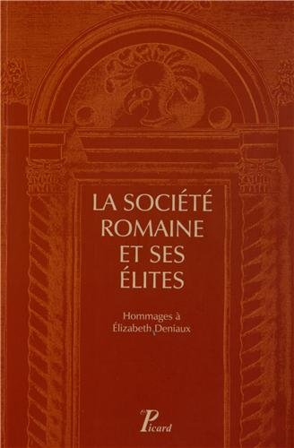 La société romaine et ses élites : hommages à Elizabeth Deniaux