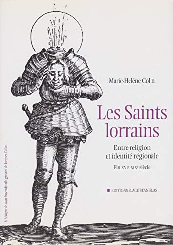 Les saints lorrains : entre religion et identité régionale : fin XVIe-XIXe siècle