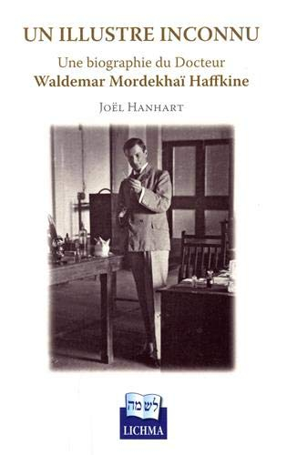 Un illustre inconnu : une biographie du docteur Waldemar Mordekhaï Haffkine