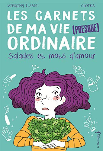 Les carnets de ma vie (presque) ordinaire. Vol. 3. Salades et mots d'amour