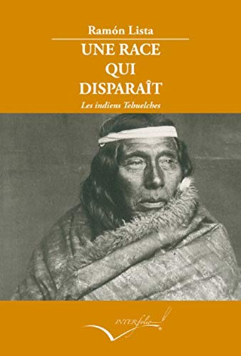 Une race qui disparaît : les Indiens tehuelches de Patagonie