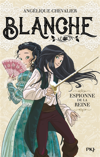 Blanche. Vol. 1. Espionne de la reine