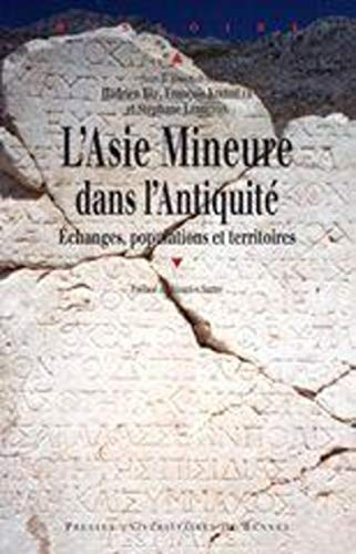 L'Asie mineure dans l'Antiquité : échanges, populations et territoires : regards actuels sur une pén