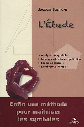 L'étude : enfin une méthode pour maîtriser les symboles : analyse des symboles, techniques de mise e