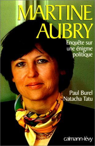 Martine Aubry : enquête sur une énigme politique