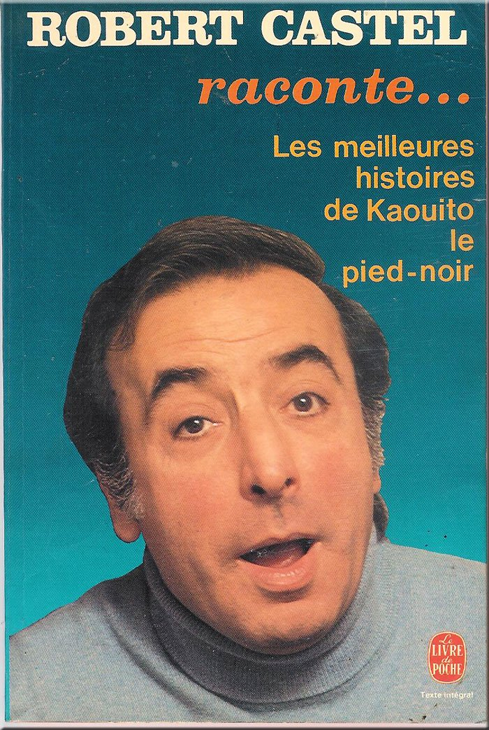 Robert Castel raconte : Les meilleures histoires de l'humour pied-noir (Le Livre de poche)