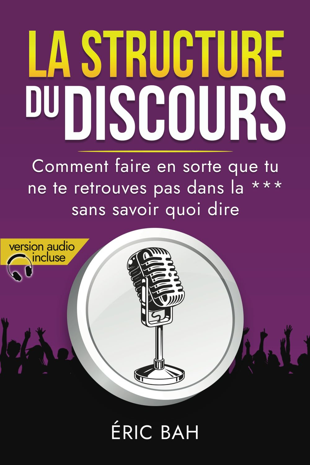 La Structure du Discours: Manuel d?éloquence et de rhétorique pour la prise de parole en public | Ex