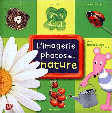 L'imagerie photos de la nature : avec Moustilou la souris