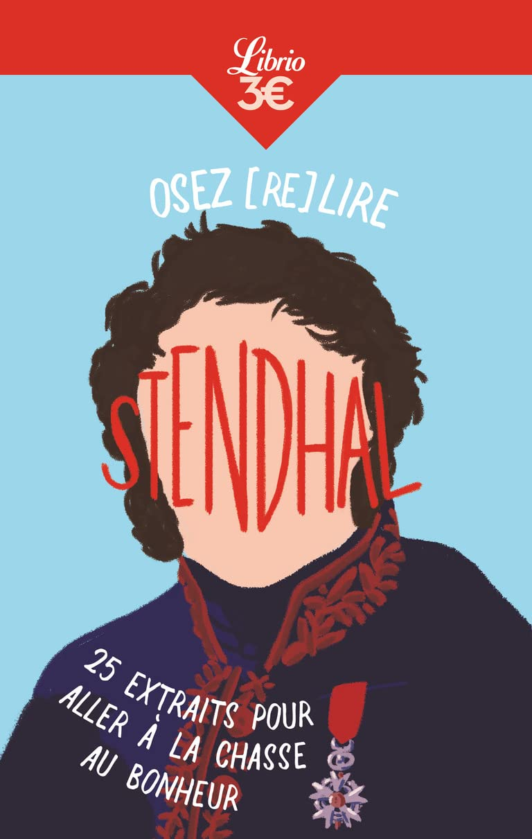 Osez (re)lire Stendhal : 25 extraits pour aller à la chasse au bonheur