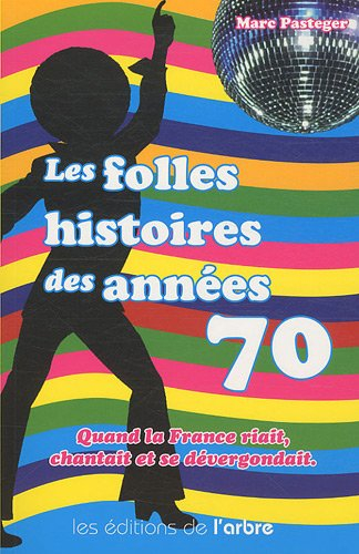 Les folles histoires des années 70