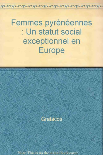Fées et gestes : femmes pyrénéennes : un statut social exceptionnel en Europe