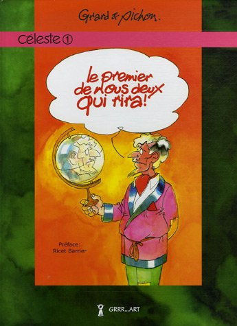 Céleste. Vol. 1. Le premier de nous deux qui rira !