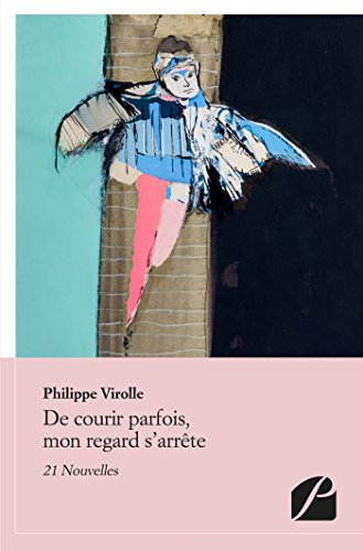De courir parfois, mon regard s'arrête : 21 Nouvelles