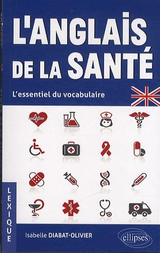 L'anglais de la santé : l'essentiel du vocabulaire