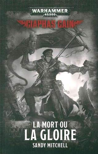 Ciaphas Cain. La mort ou la gloire