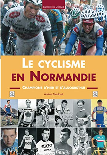 Le cyclisme en Normandie : champions d'hier et d'aujourd'hui