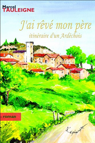 J'ai rêvé mon père : itinéraire d'un Ardéchois