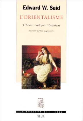 L'Orientalisme : L'Orient créé par l'Occident