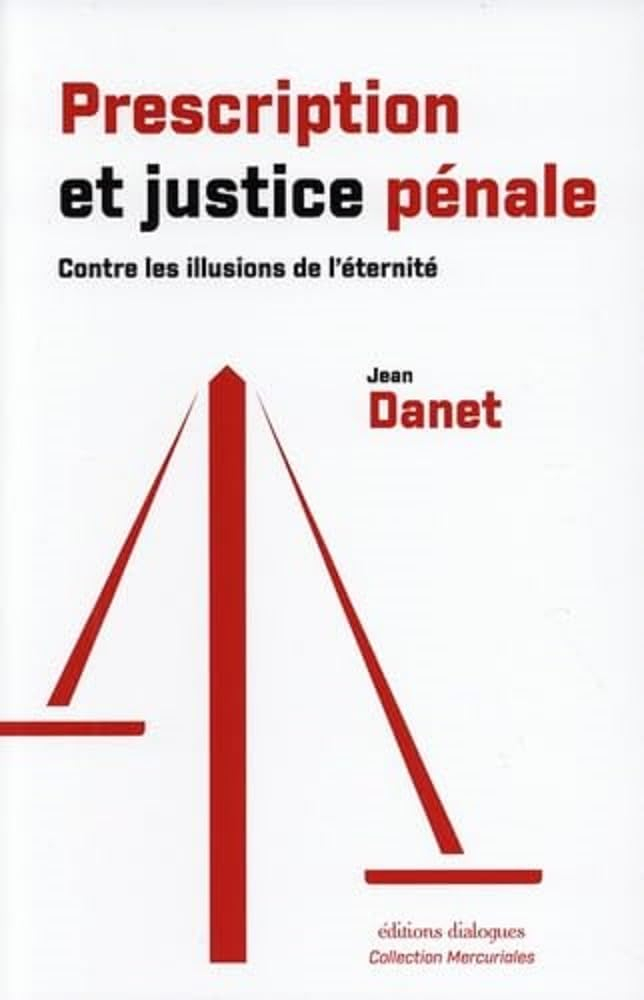 Prescription et justice pénale : contre les illusions de l'éternité