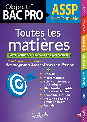 Toutes les matières, 1re et terminale ASSP : cours, méthodes, exercices et sujets corrigés