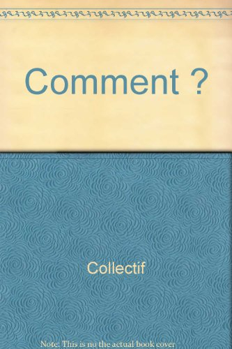 Comment ?