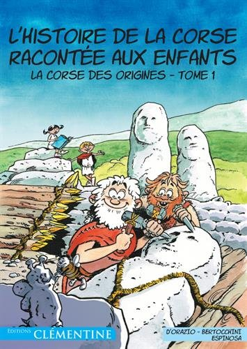 L'histoire de la Corse racontée aux enfants. Vol. 1. La Corse des origines