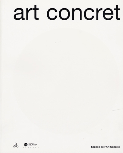 Art concret : catalogue de l'exposition, Espace de l'art concret, château de Mouans-Sartoux, 2 juill