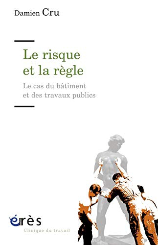 Le risque et la règle : le cas du bâtiment et des travaux publics