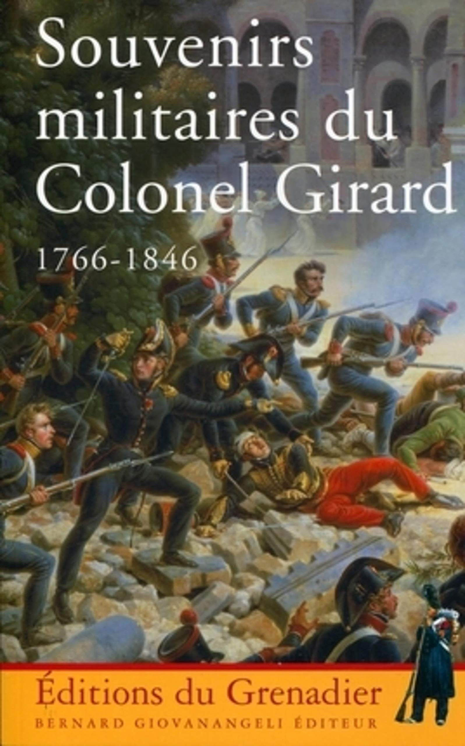 Souvenirs militaires du colonel Girard : 1766-1846