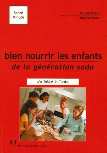 Bien nourrir les enfants de la génération soda : du bébé à l'ado