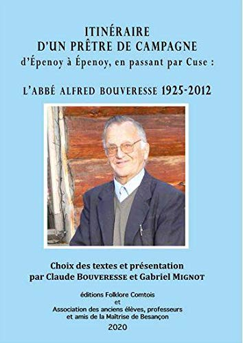 Itinéraire d'un prêtre de campagne d'Epenoy à Epenoy, en passant par Cuse : l'abbé Alfred Bouveresse