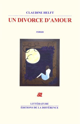 Un divorce d'amour : fragments d'une fausse autobiographie amoureuse