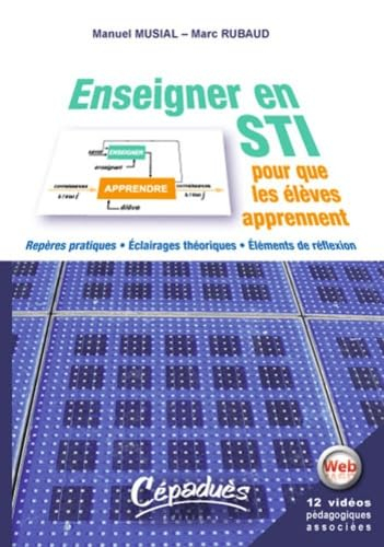 Enseigner en STI pour que les élèves apprennent : repères pratiques, éclairages théoriques, éléments