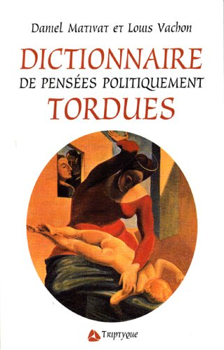 dictionnaire des pensées politiquement tordues [nouvelle édition]