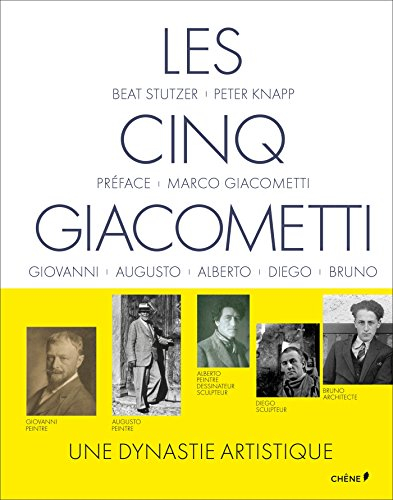 Les cinq Giacometti de Stampa : une dynastie artistique : Giovanni, Augusto, Alberto, Diego, Bruno