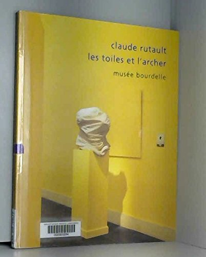 Les toiles et l'Archer : exposition, Musée Bourdelle, 20 janvier-15 mai 2005