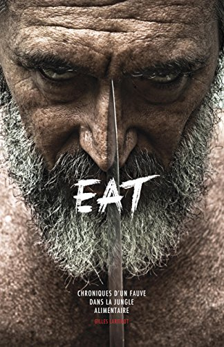 eat : chroniques d'un fauve dans la jungle alimentaire