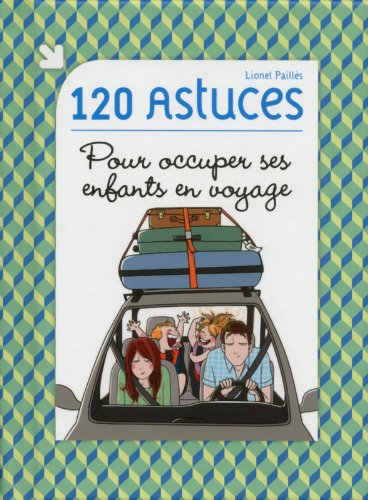 120 astuces pour occuper ses enfants en voyage
