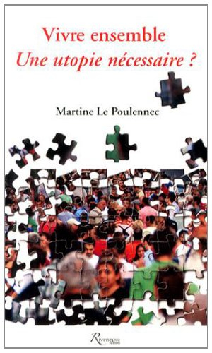 Vivre ensemble : une utopie nécessaire ?