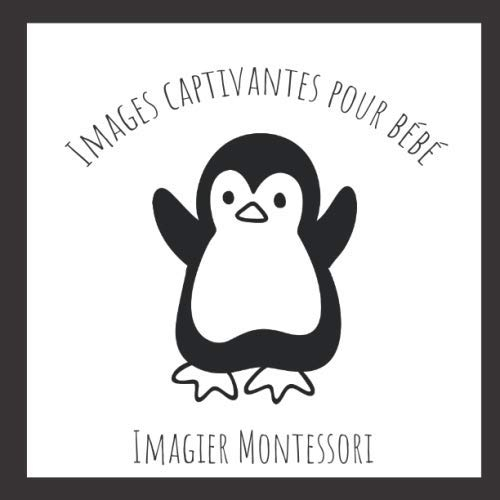 Images Captivantes pour Bébé - Imagier Montessori: Développer le cerveau de bébé grâce à ces images 