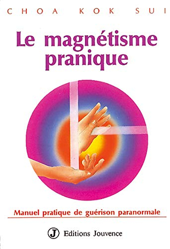 Le magnétisme pranique : manuel pratique de guérison paranormale