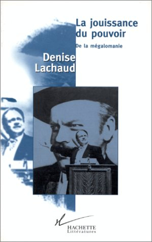 La jouissance du pouvoir : de la mégalomanie