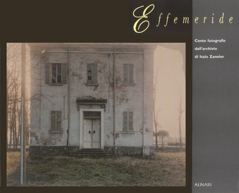 effemeride. cento fotografie dall'archivio di italo zannier